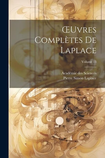 OEuvres Complètes De Laplace; Volume 13 - Académie Des Sciences, Pierre Simon Laplace