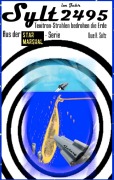 Cover-Bild zum Titel 'Sylt im Jahr 2494 - Texitron-Strahlen bedrohen die Erde' von 'Uwe H. Sültz'