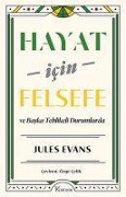 Cover-Bild zum Titel 'Hayat Icin Felsefe ve Baska Tehlikeli Durumlarda' von 'Jules Evans'
