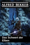 Cover-Bild zum Titel 'Das Schwert der Elben (Elbenkinder, #2)' von 'Alfred Bekker'