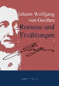 Cover-Bild zum Titel 'Johann Wolfgang von Goethes Romane und Erzählungen' von 'Johann Wolfgang von Goethe'