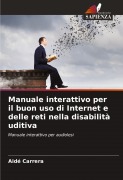 Cover-Bild zum Titel 'Manuale interattivo per il buon uso di Internet e delle reti nella disabilità uditiva' von 'Aidé Carrera'
