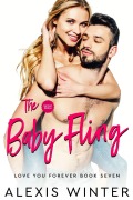 Cover-Bild zum Titel 'The Baby Fling (Ich liebe dich für immer, #7)' von 'Alexis Winter'