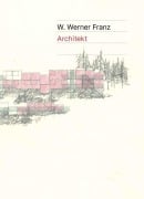Cover-Bild zum Titel 'W. Werner Franz' von 'Gino Alberti, Waltraud Kofler Engl, Siegfried Delueg'