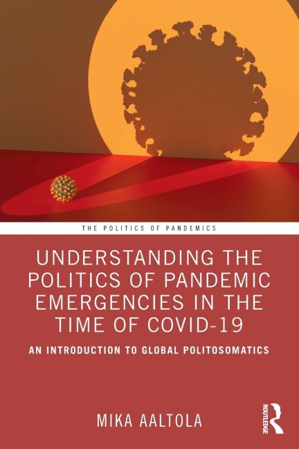 Understanding the Politics of Pandemic Emergencies in the time of COVID-19 - Mika Aaltola
