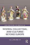 Cover-Bild zum Titel 'Women, Collecting, and Cultures Beyond Europe' von ''