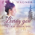 Loving you - Die Liebe ist kein Spiel: Jump Ball - Emma Wagner