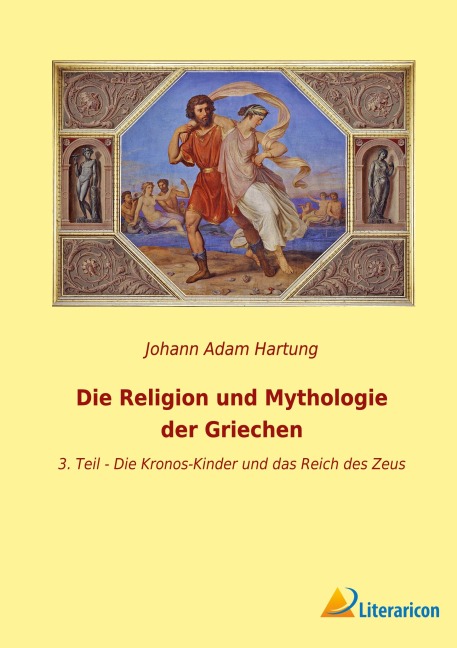 Die Religion und Mythologie der Griechen - Johann Adam Hartung