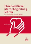 Ehrenamtliche Sterbebegleitung lehren - Heinke Geiter