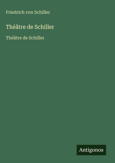 Théâtre de Schiller - Friedrich von Schiller