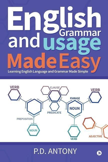 English Grammar and Usage Made Easy: Learning English Language and Grammar Made Simple - D. Antony