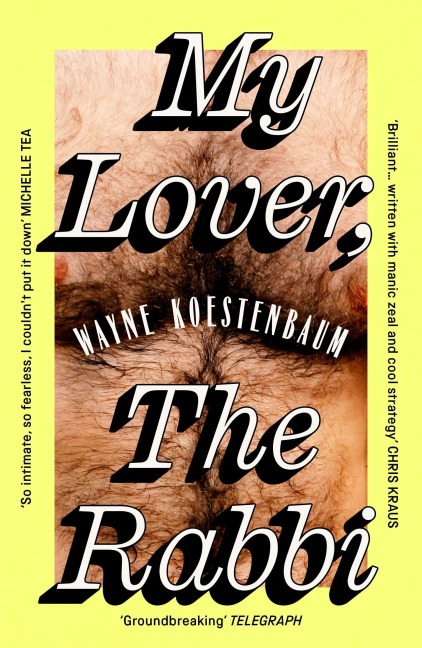 My Lover, the Rabbi - Wayne Koestenbaum