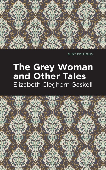 The Grey Woman and Other Tales - Elizabeth Cleghorn Gaskell