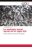 Cover-Bild zum Titel 'La teología moral social en el siglo XXI' von 'Carlos Arboleda Mora'