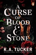 Cover-Bild zum Titel 'A Curse of Blood and Stone' von 'K. A. Tucker'
