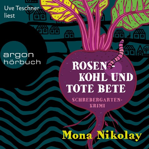 Rosenkohl und tote Bete - Schrebergartenkrimi - Mona Nikolay