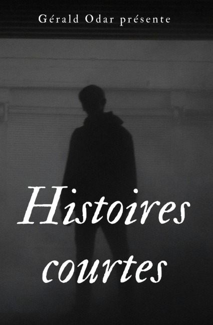 Histoires courtes tome I - Gérald Odar