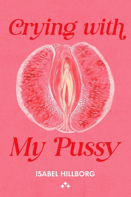 Crying With My Pussy - Isabel Hillborg