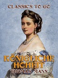 Königliche Hoheit - Thomas Mann