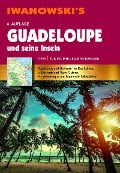 Guadeloupe und seine Inseln - Reiseführer von Iwanowski - Heidrun Brockmann, Stefan Sedlmair