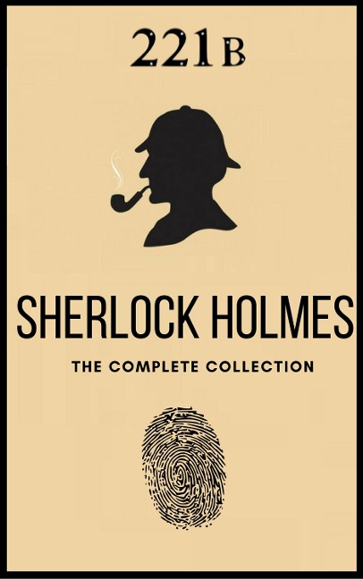 The Complete Sherlock Holmes Collection - Arthur Conan Doyle