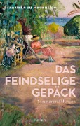 Cover-Bild zum Titel 'Das feindselige Gepäck. Sommererzählungen' von 'Franziska zu Reventlow'