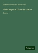 Cover-Bild zum Titel 'Bibliothèque de l'École des chartes' von 'Société de l'École des chartes Paris'