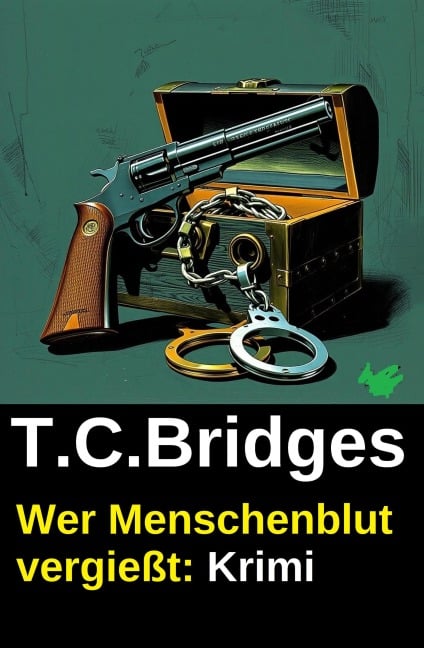 Wer Menschenblut vergießt: Krimi - T. C. Bridges