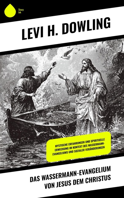 Das Wassermann-Evangelium von Jesus dem Christus - Levi H. Dowling