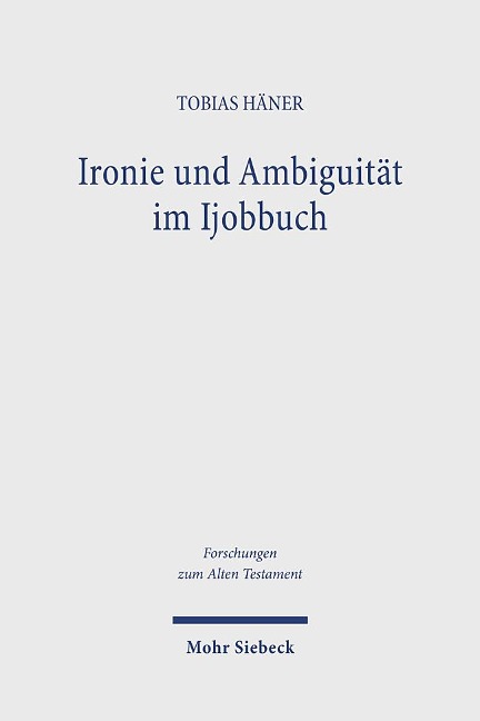 Ironie und Ambiguität im Ijobbuch - Tobias Häner