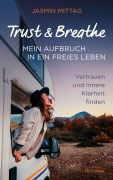 Cover-Bild zum Titel 'Trust & Breathe - Mein Aufbruch in ein freies Leben' von 'Jasmin Mittag'