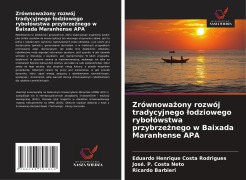 Zrównowa¿ony rozwój tradycyjnego ¿odziowego rybo¿ówstwa przybrze¿nego w Baixada Maranhense APA - Eduardo Henrique Costa Rodrigues, José. P. Costa Neto, Ricardo Barbieri