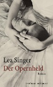 Cover-Bild zum Titel 'Der Opernheld' von 'Lea Singer'