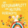 Cover-Bild zum Titel 'Das Osterkomplott - Eine heitere Geschichte' von 'Dietmar Bittrich'