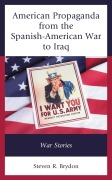 Cover-Bild zum Titel 'American Propaganda from the Spanish-American War to Iraq' von 'Steven R. Brydon'