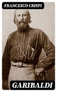 Cover-Bild zum Titel 'Garibaldi' von 'Francesco Crispi'