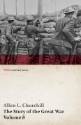 Cover-Bild zum Titel 'The Story of the Great War, Volume 8 - Victory with the Allies, Armistice ¿ Peace Congress, Canada's War Organizations and Vast War Industries, Canadian Battles Overseas (WWI Centenary Series)' von 'Allen L. Churchill, Francis Trevelyan Miller'