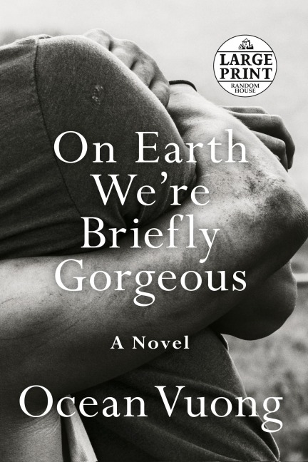 On Earth We're Briefly Gorgeous - Ocean Vuong