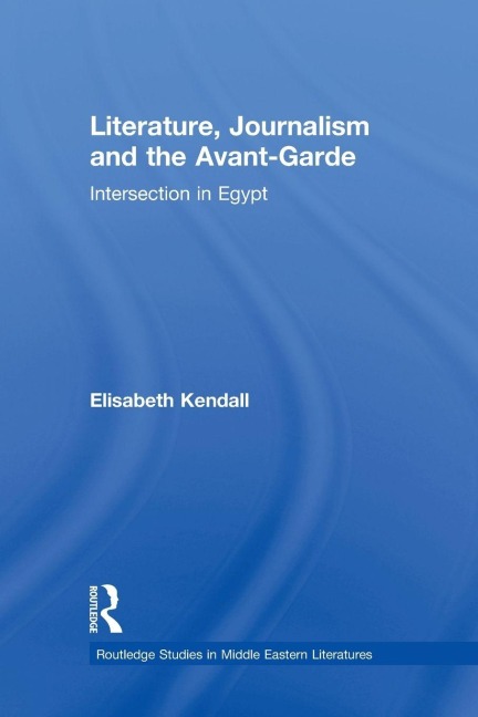 Literature, Journalism and the Avant-Garde - Elisabeth Kendall