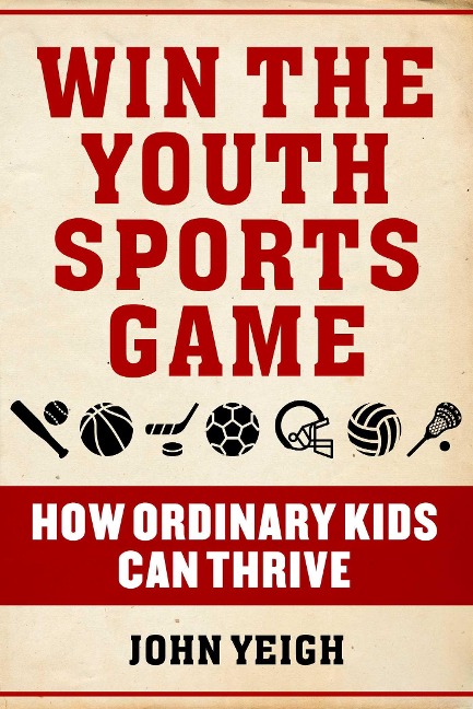 Win The Youth Sports Game - John Yeigh