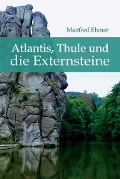 Atlantis, Thule und die Externsteine - Manfred Ehmer