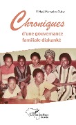 Cover-Bild zum Titel 'Chroniques d'une gouvernance familiale diakanké' von 'El Hadj Mamadou Diaby'