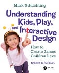 Cover-Bild zum Titel 'Understanding Kids, Play, and Interactive Design' von 'Mark Schlichting'