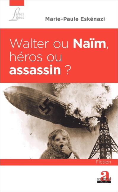 Walter ou Naïm, héros ou assassin ? - Marie-Paule Eskénazi