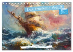 Cover-Bild zum Titel 'Das trunkene Schiff mit Bildern im William Turner-Stil (Tischkalender 2026 DIN A5 quer), CALVENDO Monatskalender' von 'Björn Hoffmann'