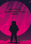 Cover-Bild zum Titel 'Wie NFTs die Sportindustrie verändern werden' von 'Jonas Schmidt'