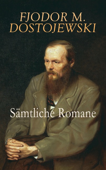 Sämtliche Romane - Fjodor M. Dostojewski