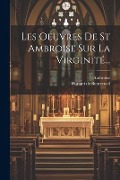 Cover-Bild zum Titel 'Les Oeuvres De St Ambroise Sur La Virginité...' von ''