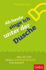  Ab heute singe ich unter der Dusche