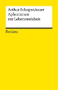 Aphorismen zur Lebensweisheit - Arthur Schopenhauer